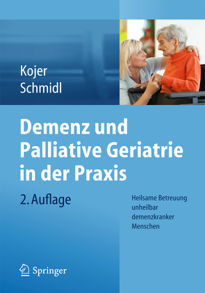Demenz und Palliative Geriatrie in der Praxis von Kojer,  Marina, Schmidl,  Martina
