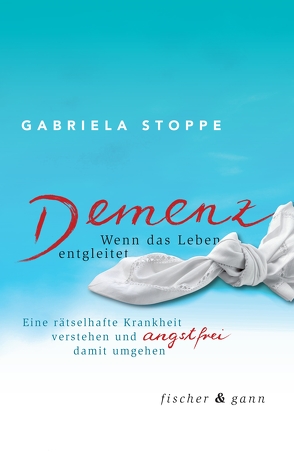 Demenz – Wenn das Leben entgleitet von Stoppe,  Prof. Dr. Gabriela