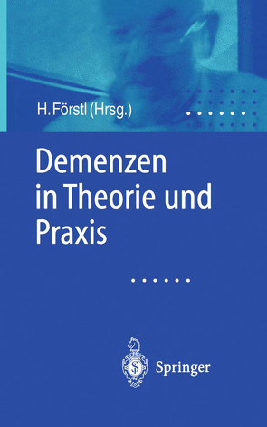 Demenzen in Theorie und Praxis von Förstl,  Hans