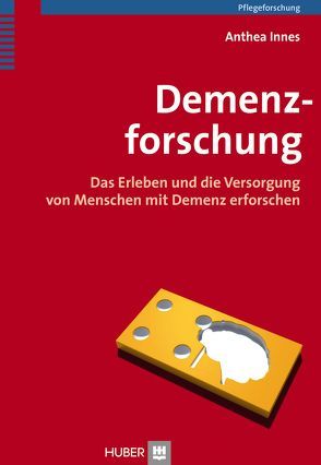 Demenzforschung von Arnold,  Klaus-Peter, Bartholomeyczik,  Sabine, Halek,  Margareta, Innes,  Anthea