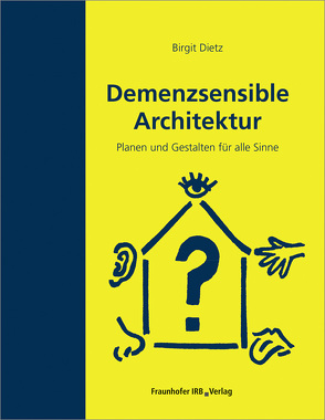 Demenzsensible Architektur. von Dietz,  Birgit