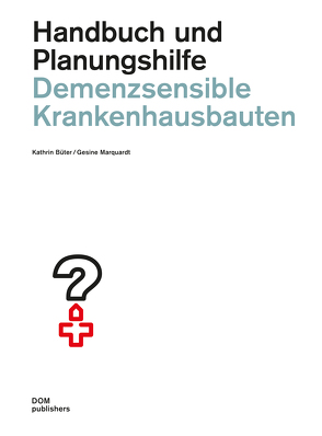 Demenzsensible Krankenhausbauten. Handbuch und Planungshilfe von Büter,  Kathrin, Marquardt,  Gesine