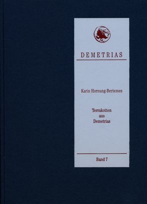 Demetrias / Terrakotten aus Demetrias von Hornung-Bertemes,  Karin