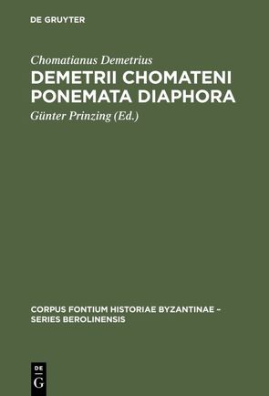 Demetrii Chomateni Ponemata diaphora von Demetrius,  Chomatianus, Prinzing,  Günter
