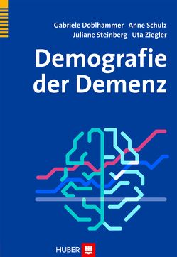Demografie der Demenz von Doblhammer,  Gabriele, Schulz,  Anne, Steinberg,  Juliane, Ziegler,  Uta