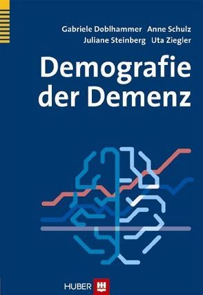 Demografie der Demenz von Doblhammer,  Gabriele, Schulz,  Anne, Steinberg,  Juliane, Ziegler,  Uta