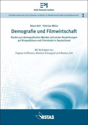 Demografie und Filmwirtschaft von Hoffmann,  Dagmar, Keil,  Klaus, Milke,  Felicitas, Schuegraf,  Martina, Zoll,  Marcus