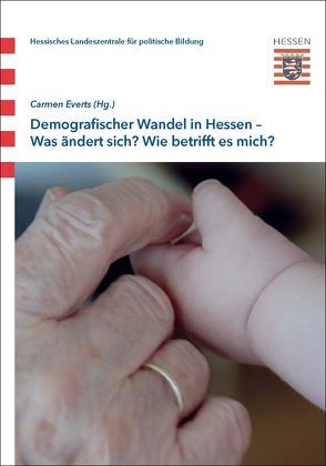Demografischer Wandel in Hessen – Was ändert sich? Wie betrifft es mich? von Everts,  Carmen