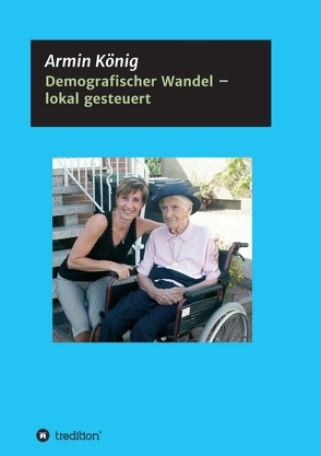 Demografischer Wandel – lokal gesteuert von König,  Armin