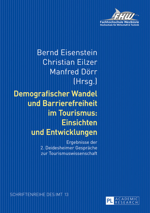 Demografischer Wandel und Barrierefreiheit im Tourismus: Einsichten und Entwicklungen von Dörr,  Manfred, Eilzer,  Christian, Eisenstein,  Bernd