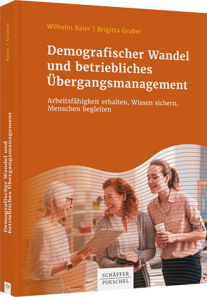 Demografischer Wandel und betriebliches Übergangsmanagement von Baier,  Wilhelm, Gruber,  Brigitta