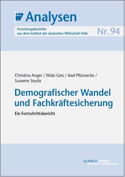 Demografischer Wandel und Fachkräftesicherung von Anger,  Christina, Geis,  Wido, Plünnecke,  Axel, Seyda,  Susanne