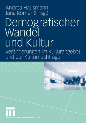 Demografischer Wandel und Kultur von Hausmann,  Andrea, Körner,  Jana