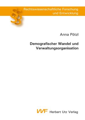Demografischer Wandel und Verwaltungsorganisation von Pötzl,  Anna