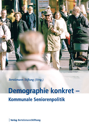 Demographie konkret – Seniorenpolitik in den Kommunen