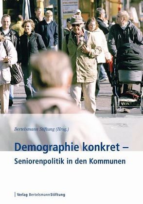 Demographie konkret – Seniorenpolitik in den Kommunen