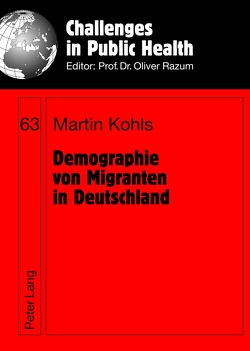 Demographie von Migranten in Deutschland von Kohls,  Martin