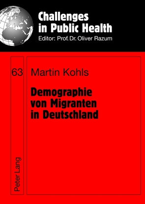 Demographie von Migranten in Deutschland von Kohls,  Martin