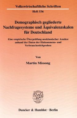 Demographisch gegliederte Nachfragesysteme und Äquivalenzskalen für Deutschland. von Missong,  Martin
