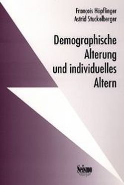 Demographische Alterung und individuelles Altern von Hoepflinger,  François, Stuckelberger,  Astrid