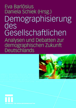 Demographisierung des Gesellschaftlichen von Barlösius,  Eva, Schiek,  Daniela