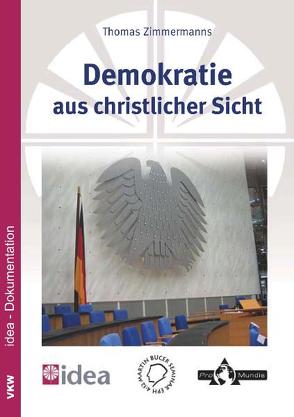 Demokratie aus christlicher Sicht von Schirrmacher,  Thomas, Zimmermanns,  Thomas