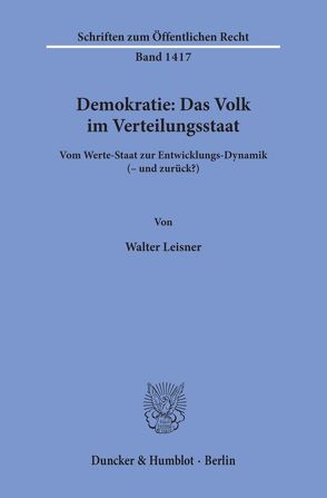 Demokratie: Das Volk im Verteilungsstaat. von Leisner,  Walter