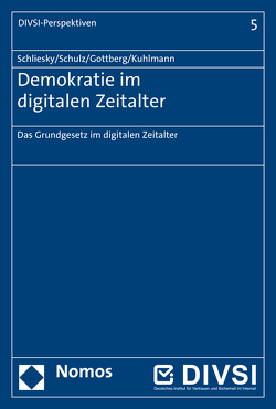 Demokratie im digitalen Zeitalter von Gottberg,  Friedrich, Kuhlmann,  Florian, Schliesky,  Utz, Schulz,  Sönke E.