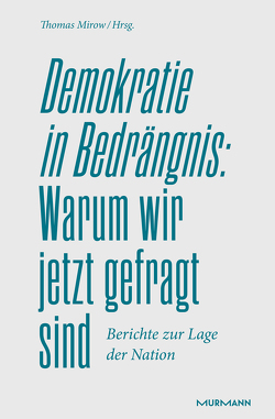 Demokratie in Bedrängnis: Warum wir jetzt gefragt sind von Mirow,  Thomas