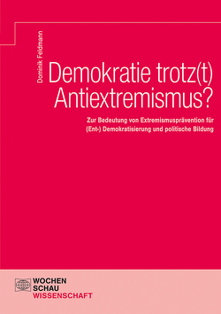 Demokratie trotz(t) Antiextremismus? von Feldmann,  Dominik