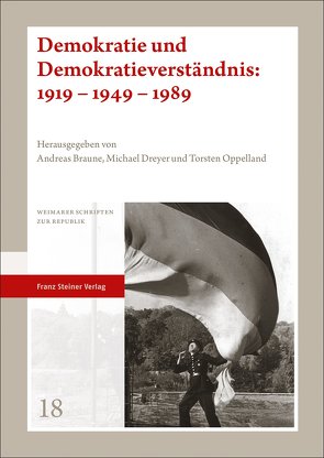 Demokratie und Demokratieverständnis: 1919 – 1949 – 1989 von Braune,  Andreas, Dreyer,  Michael, Oppelland,  Torsten