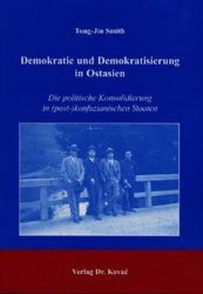 Demokratie und Demokratisierung in Ostasien von Smith,  Tong-Jin