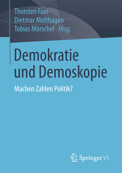 Demokratie und Demoskopie von Faas,  Thorsten, Molthagen,  Dietmar, Mörschel,  Tobias