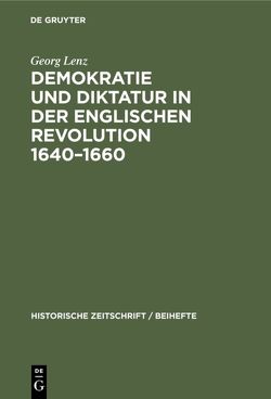 Demokratie und Diktatur in der englischen Revolution 1640–1660 von Lenz,  Georg