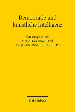 Demokratie und künstliche Intelligenz von Unger,  Sebastian, Ungern-Sternberg,  Antje von