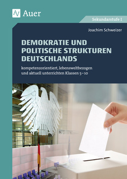 Demokratie und politische Strukturen Deutschlands von Schweizer,  Joachim