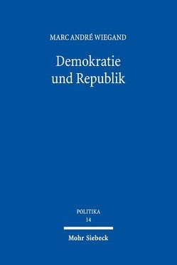 Demokratie und Republik von Wiegand,  Marc André