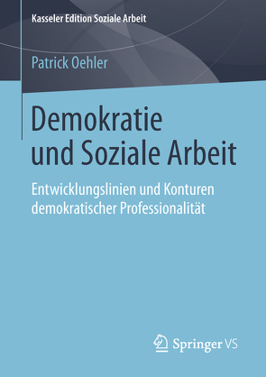 Demokratie und Soziale Arbeit von Oehler,  Patrick