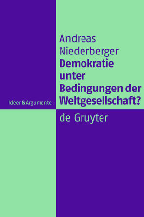 Demokratie unter Bedingungen der Weltgesellschaft? von Niederberger,  Andreas
