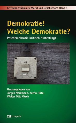 Demokratie! Welche Demokratie? von Hirte,  Katrin, Nordmann,  Jürgen, Ötsch,  Walter Otto