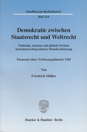 Demokratie zwischen Staatsrecht und Weltrecht. von Müller,  Friedrich