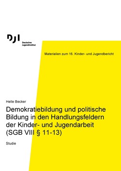 Demokratiebildung und politische Bildung in den Handlungsfeldern der Kinder- und Jugendarbeit (SGB VIII § 11-13) von Becker,  Helle
