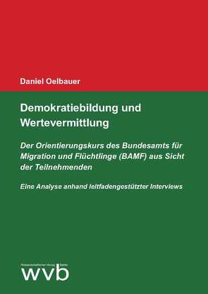 Demokratiebildung und Wertevermittlung von Oelbauer,  Daniel