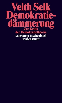 Demokratiedämmerung von Selk,  Veith