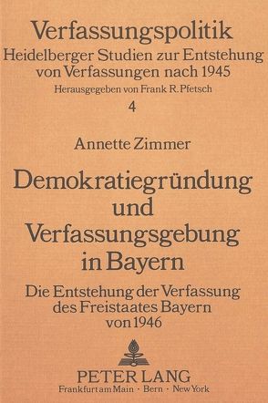 Demokratiegründung und Verfassungsgebung in Bayern von Zimmer,  Annette