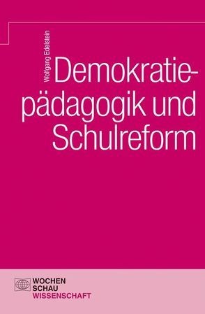 Demokratiepädagogik und Schulreform von Edelstein,  Wolfgang