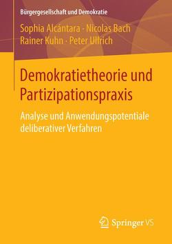 Demokratietheorie und Partizipationspraxis von Alcántara,  Sophia, Bach,  Nicolas, Kuhn,  Rainer, Ullrich,  Peter