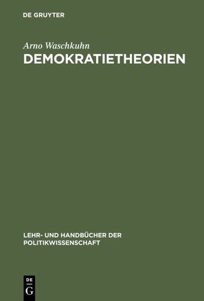 Demokratietheorien von Waschkuhn,  Arno