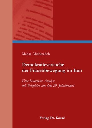 Demokratieversuche der Frauenbewegung im Iran von Abdolzadeh,  Mahsa