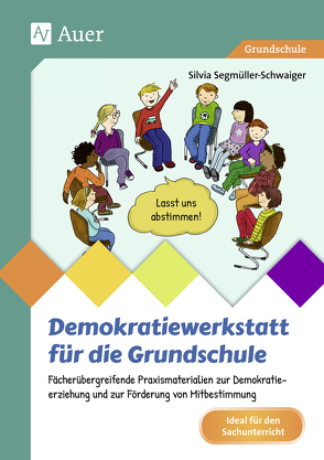 Demokratiewerkstatt für die Grundschule von Segmüller-Schwaiger,  Silvia